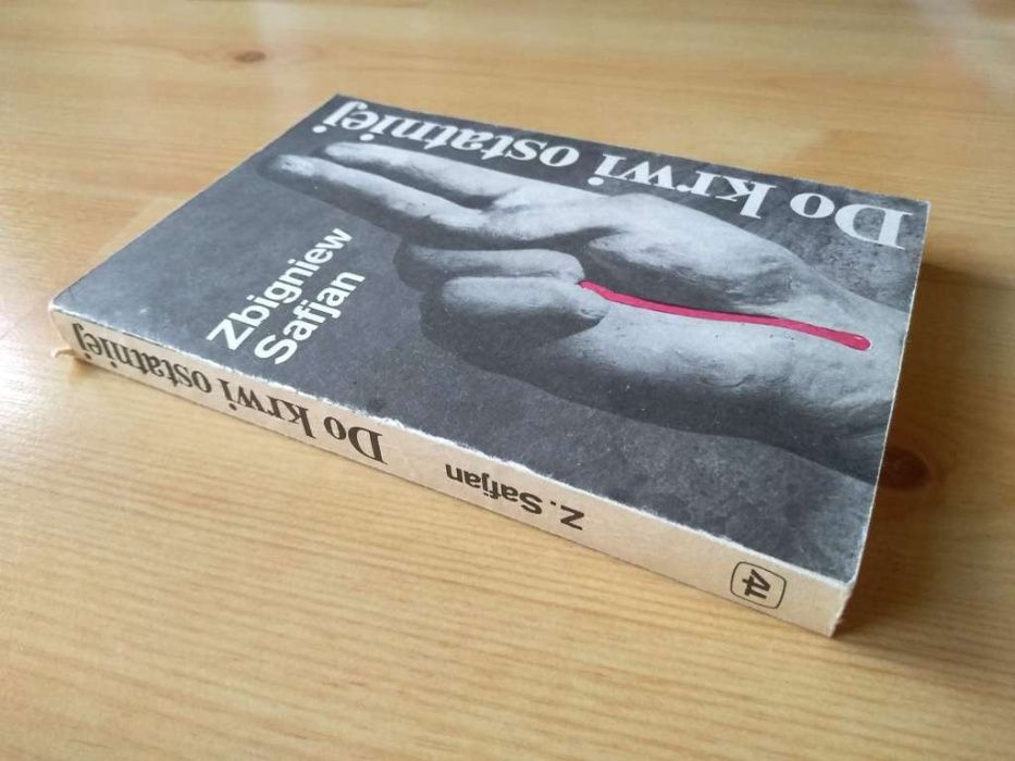 Zbigniew Safjan, Do krwi ostatniej