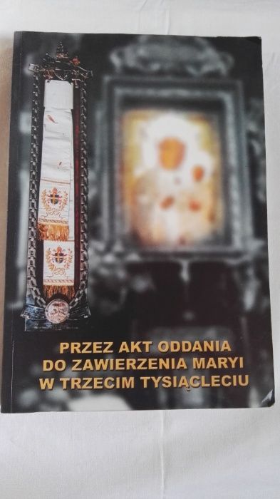 Przez akt oddania do zawierzenia Maryi w trzecim tysiącleciu