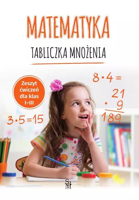 Matematyka. Tabliczka mnożenia. Zeszyt ćwiczeń dla klas I-III. SBM