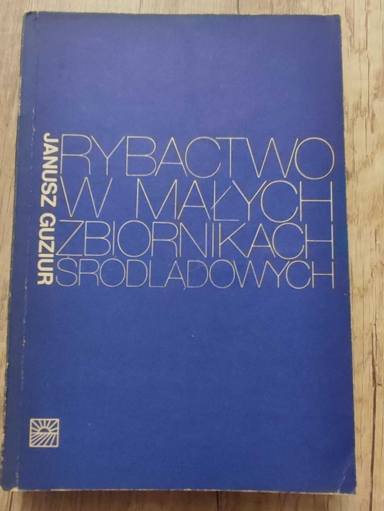 Rybactwo w małych zbiornikach śródlądowych J. Guziur