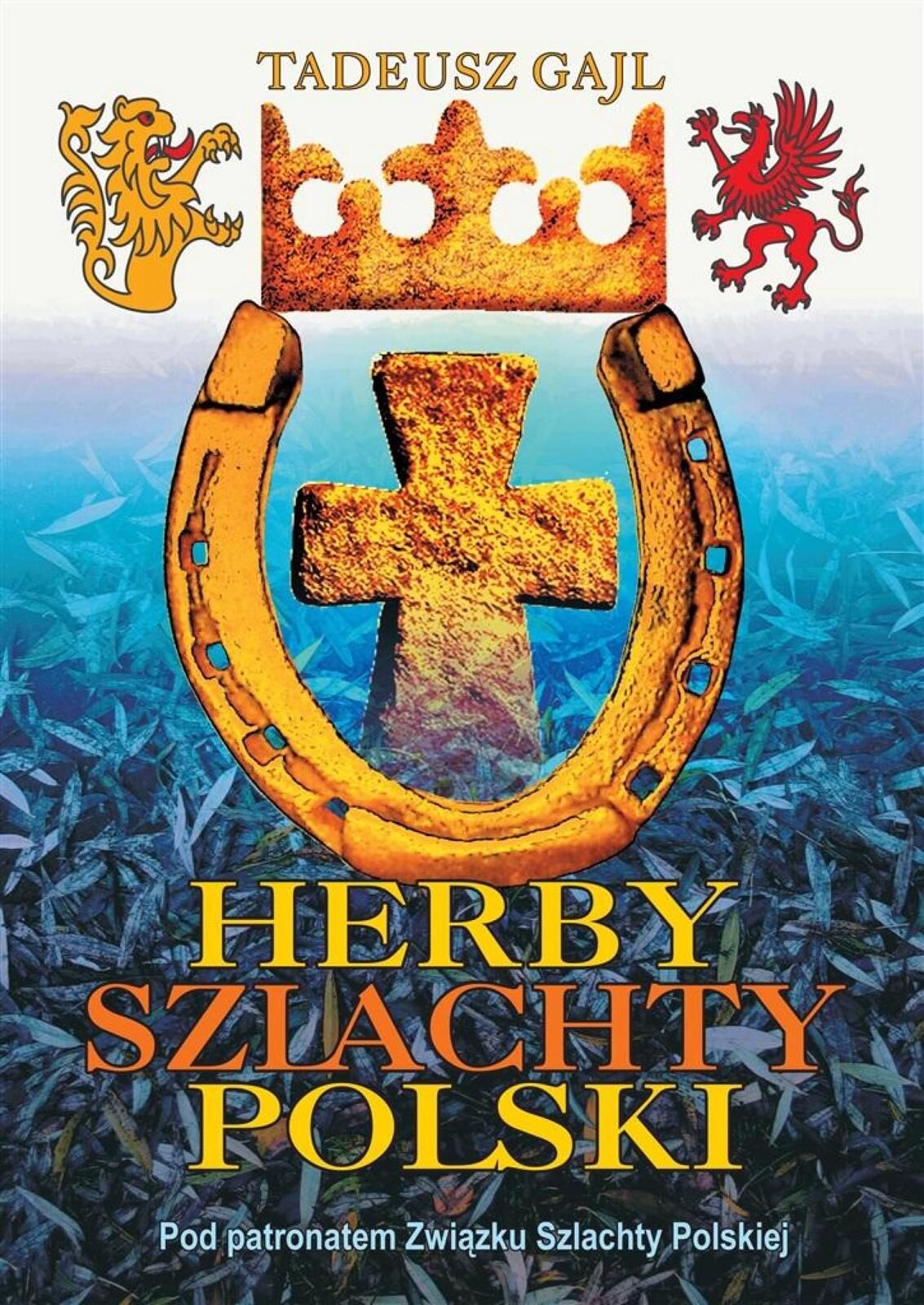 Herby szlachty Polski Poligraf Tadeusz Gajl Rok wydania: 2023, oprawa: