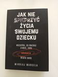Jak nie spieprzyć życia swojemu dziecku Mikołaj Marcela