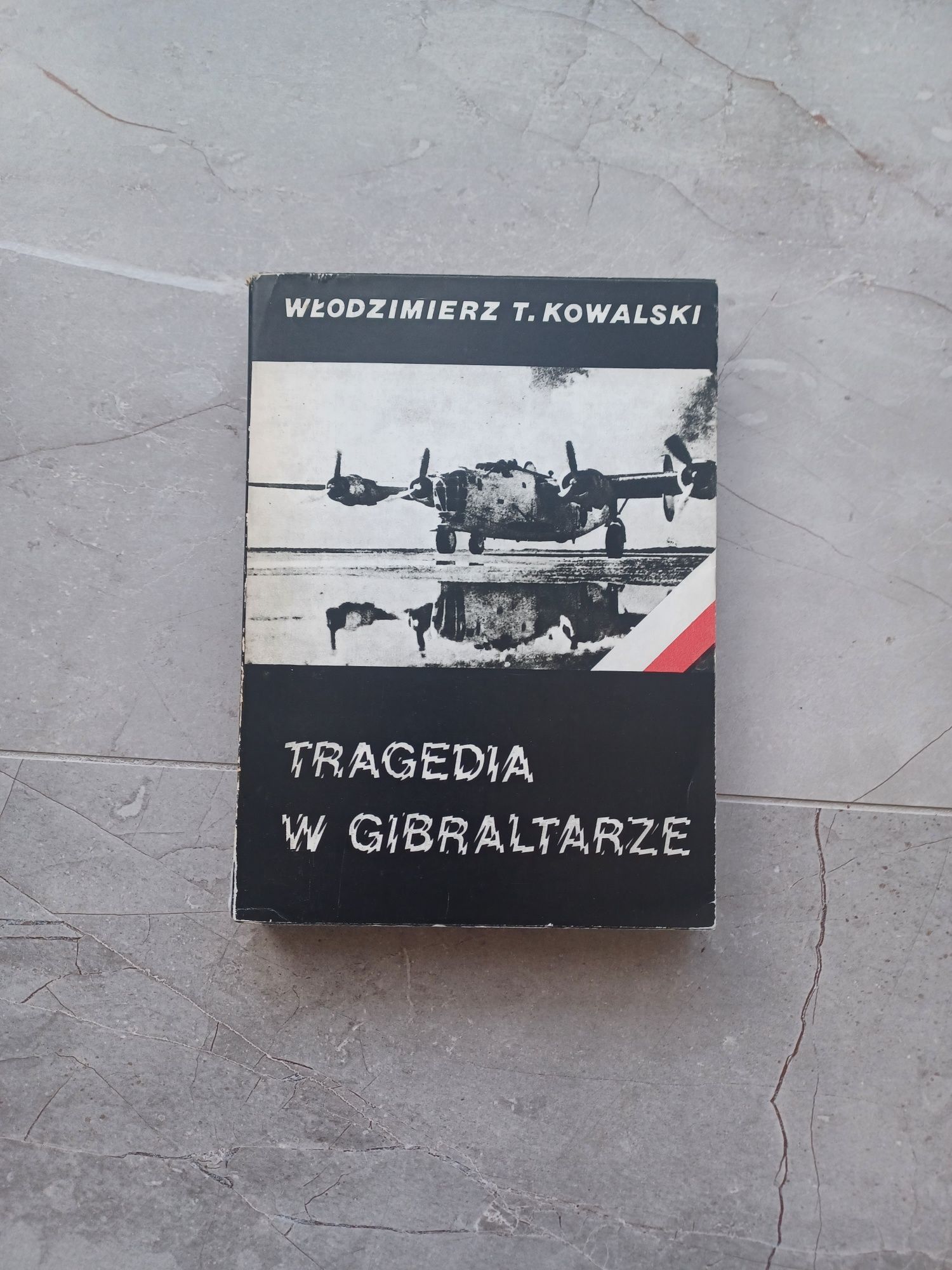 Tragedia w Gibraltarze Włodzimierz T. Kowalski