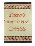 Lasker's How To Play Chess - Emanuel Lasker
