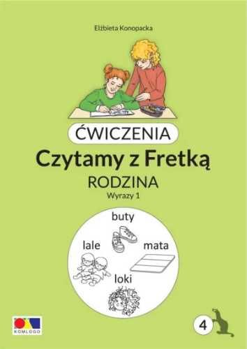 Ćwiczenia. Czytamy z Fretką cz.4 Rodzina. Wyrazy 1 - Elżbieta Konopac