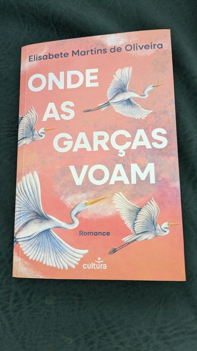 Livro ”Onde as Garças Voam” de Elisabete Martins de Oliveira