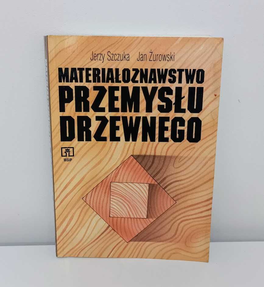 Szczuka Materiałoznawstwo przemysłu drzewnego UNIKAT