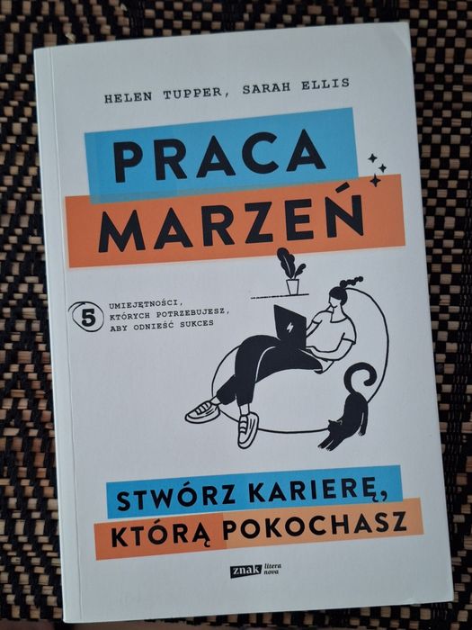Książka "Praca marzeń. Stwórz karierę, którą pokochasz"