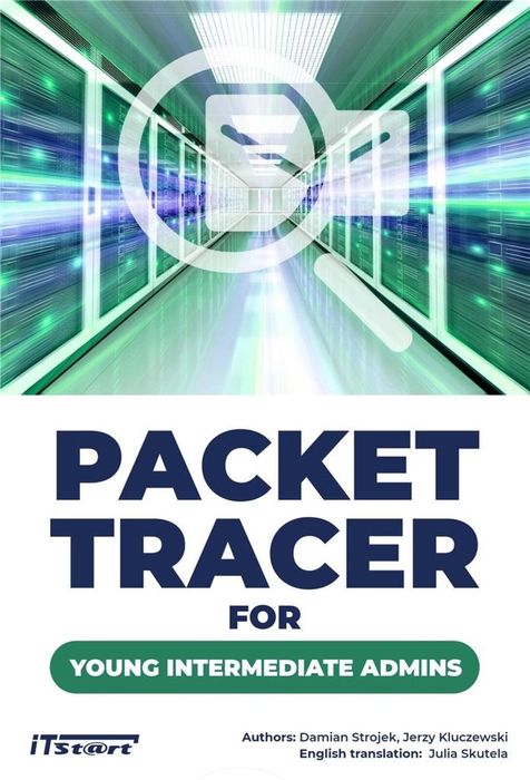 Packet Tracer for young intermediate admins iTstart Damian Strojek,
