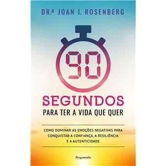 90 Segundos para Ter a Vida Que Quer, Joan I. Rosenberg