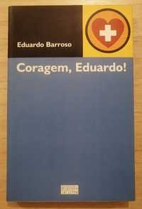 Livro: Coragem, Eduardo! de Eduardo Barroso
