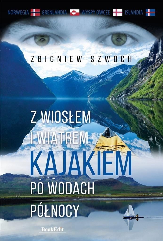 Z Wiosłem I Wiatrem. Kajakiem Po Wodach Północy