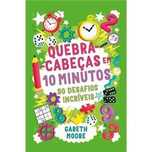 Quebra-Cabeças em 10 Minutos - 90 Desafios Incríveis