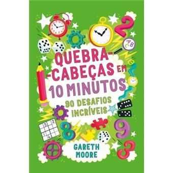 Quebra-Cabeças em 10 Minutos - 90 Desafios Incríveis