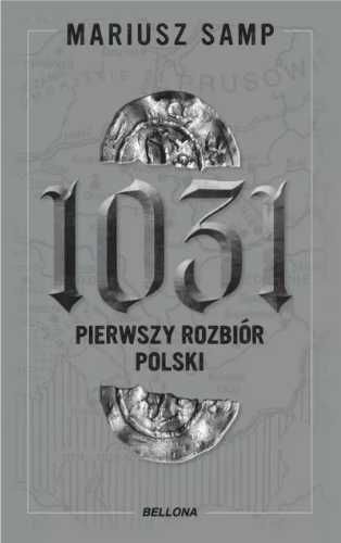 1031. Pierwszy rozbiór Polski - Mariusz Samp