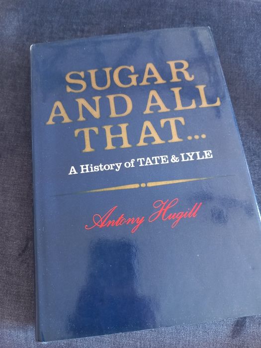Sugar And All That - Antony Hugill
