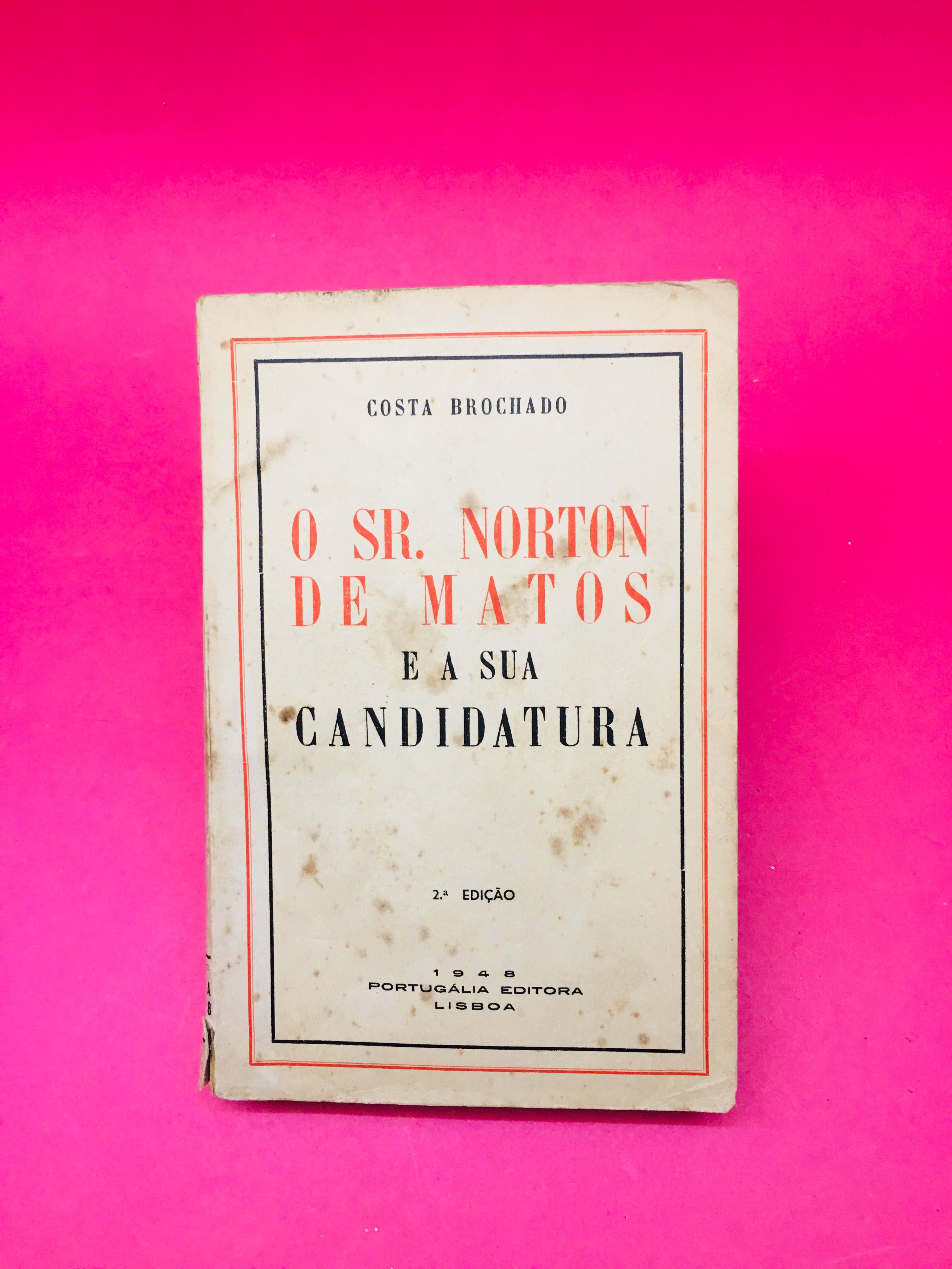 O Sr. Norton de Matos e a sua Candidatura - Costa Brochado