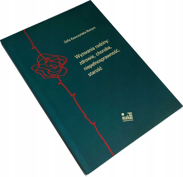 WYZWANIA RODZINY Zdrowie Choroba Niepełnosprawność - Kawczyńska Butrym