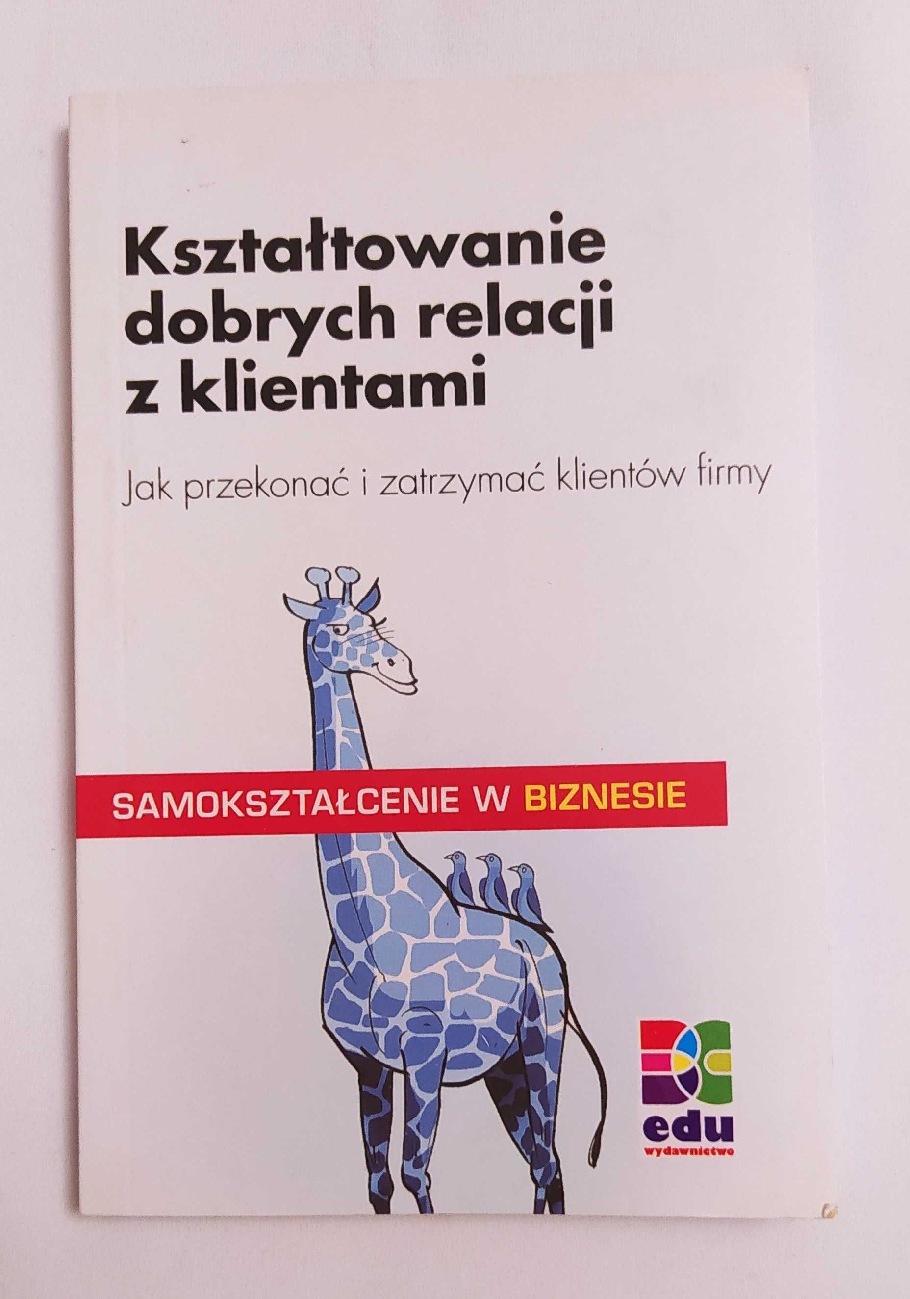 Kształtowanie dobrych relacji z klientami