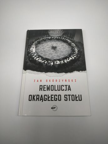 Jan Skórzyński - Rewolucja okrągłego stołu