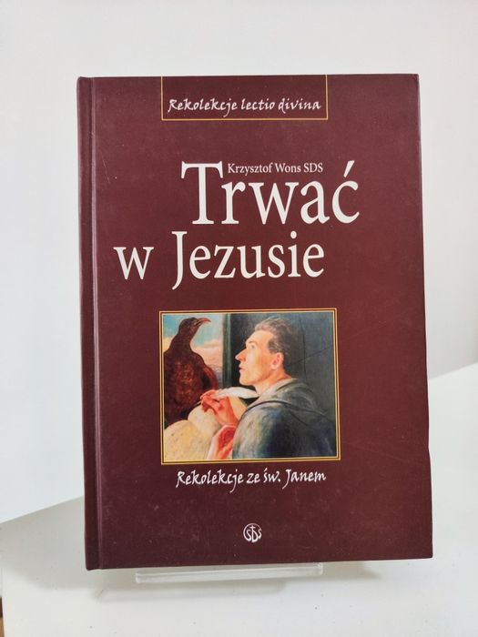 Trwać w Jezusie - Krzysztof Wons SDS