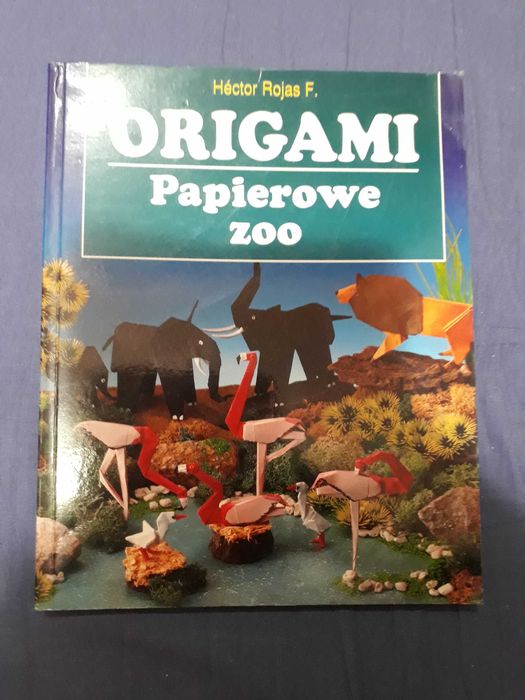 "Origami. Papierowe zoo" Hector Rojas F.
