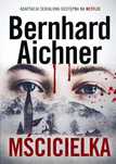 Mścicielka 2023 Wydawnictwo Sonia Draga Bernhard Aichner