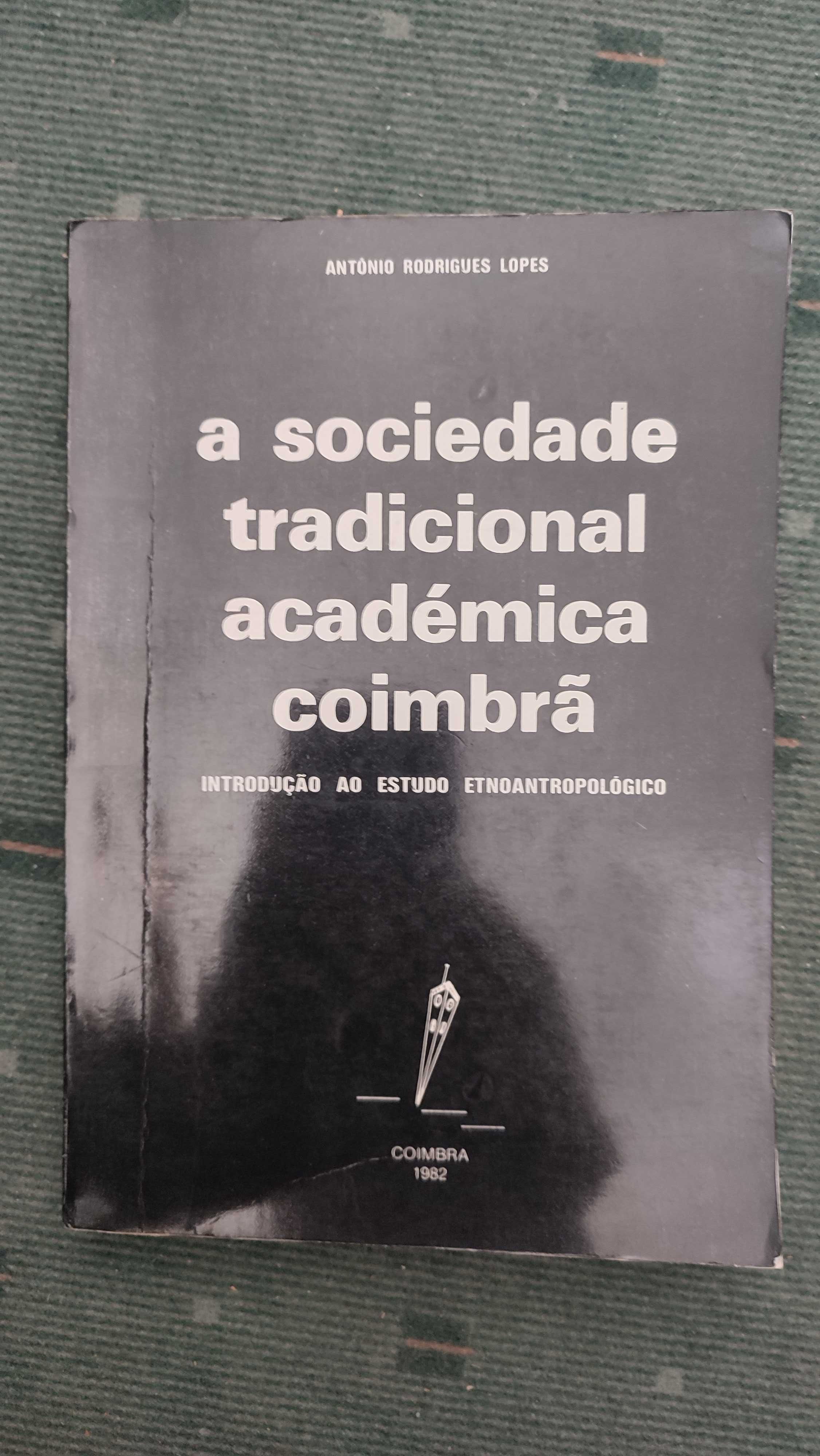 A Sociedade tradicional académica Coimbrã - António Rodrigues Lopes