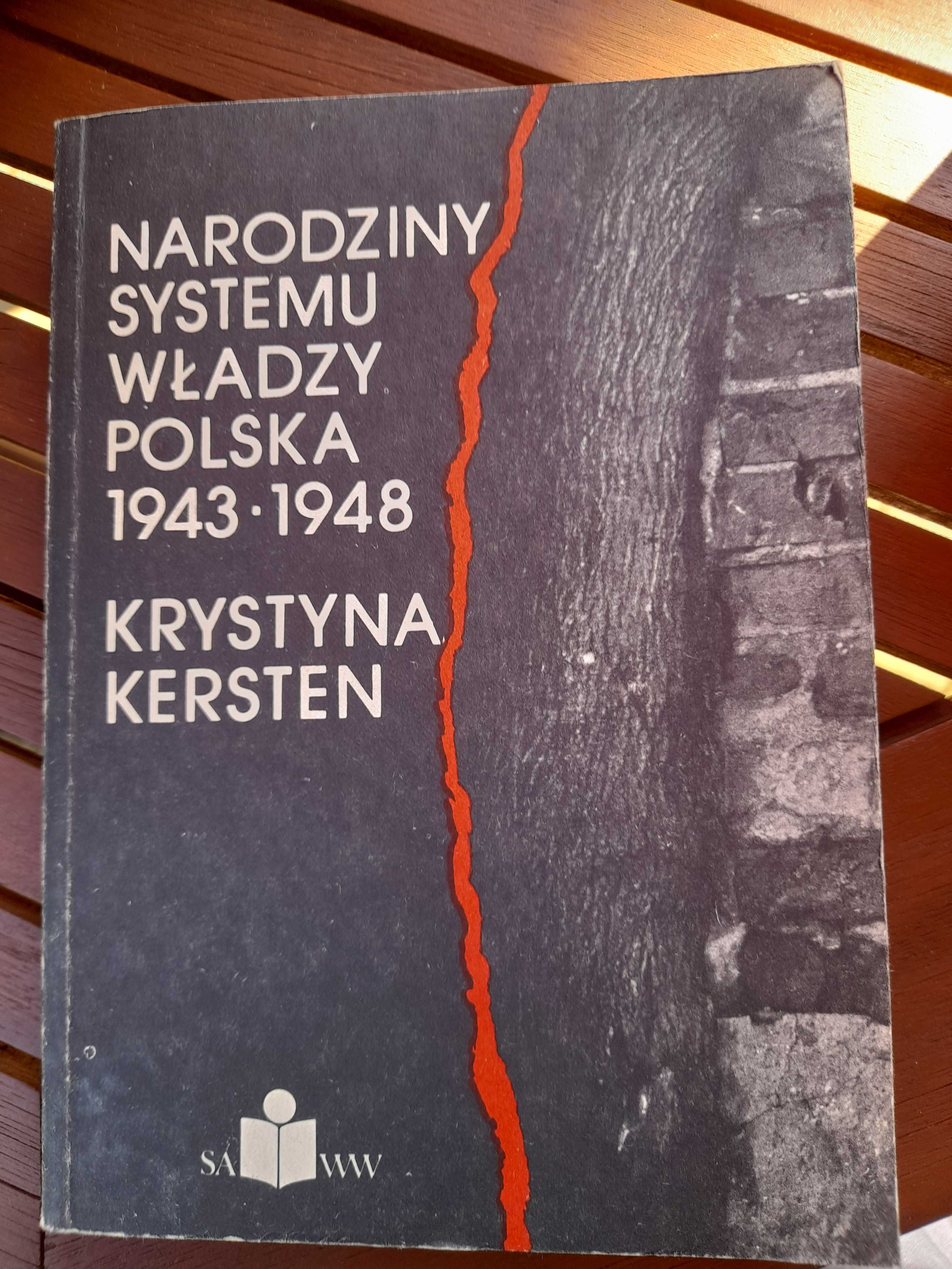 Krystyna Kersten - Narodziny systemu władzy 1943 - 1948