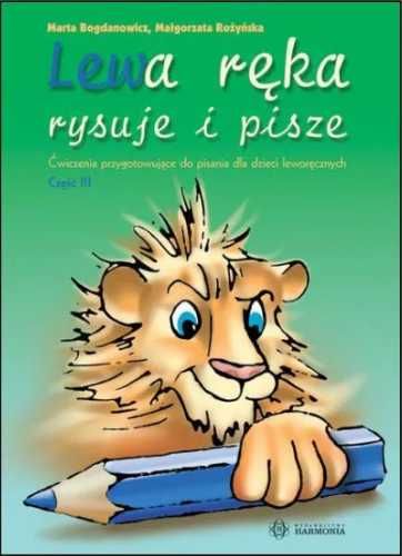 Lewa ręka rysuje i pisze 3 - Marta Bogdanowicz, Małgorzata Rożyńska