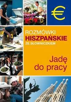 Rozmówki hiszpańskie ze słowniczkiem Jadę do pracy nowa