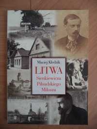 Litwa Sienkiewicza, Piłsudskiego i Miłosza M. Kledzik