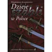 Dzieje szabli w Polsce Włodzimierz Kwaśniewicz