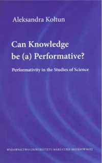 Can Knowledge be (a) Performative? - Aleksandra Kołtun