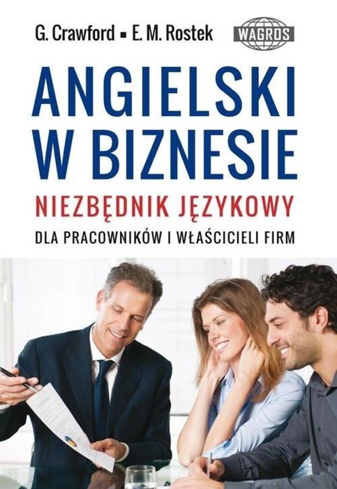 Angielski w biznesie Wagros Graham Crawford, Ewa Maria Rostek Rok