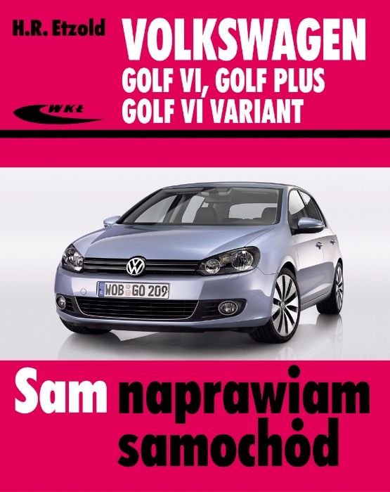 Volkswagen Golf VI, Golf Plus, Golf VI Variant Sam naprawiam