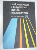 Walcownictwo i ciągarstwo metali nieżelaznych - Piotr Wasiunyk