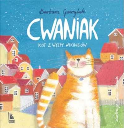 Cwaniak. Kot z wyspy wikingów - Barbara Gawryluk, Iwona Cała