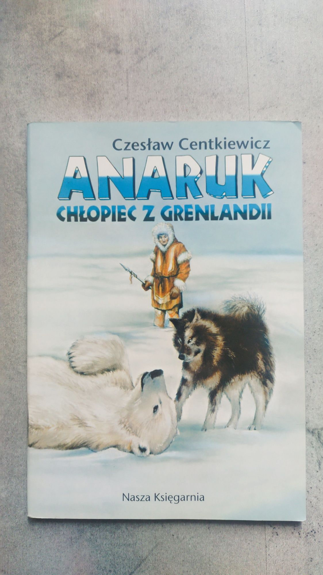 Książka Anaruk Chłopiec z Grenlandii