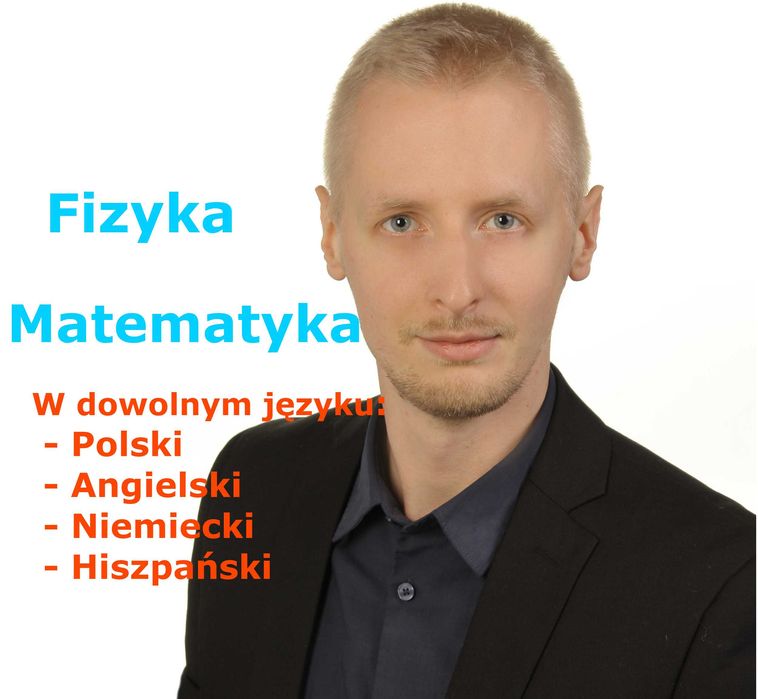 Korepetycje Fizyka, Liceum/matura - Również po Angielsku/Niemiecku/His