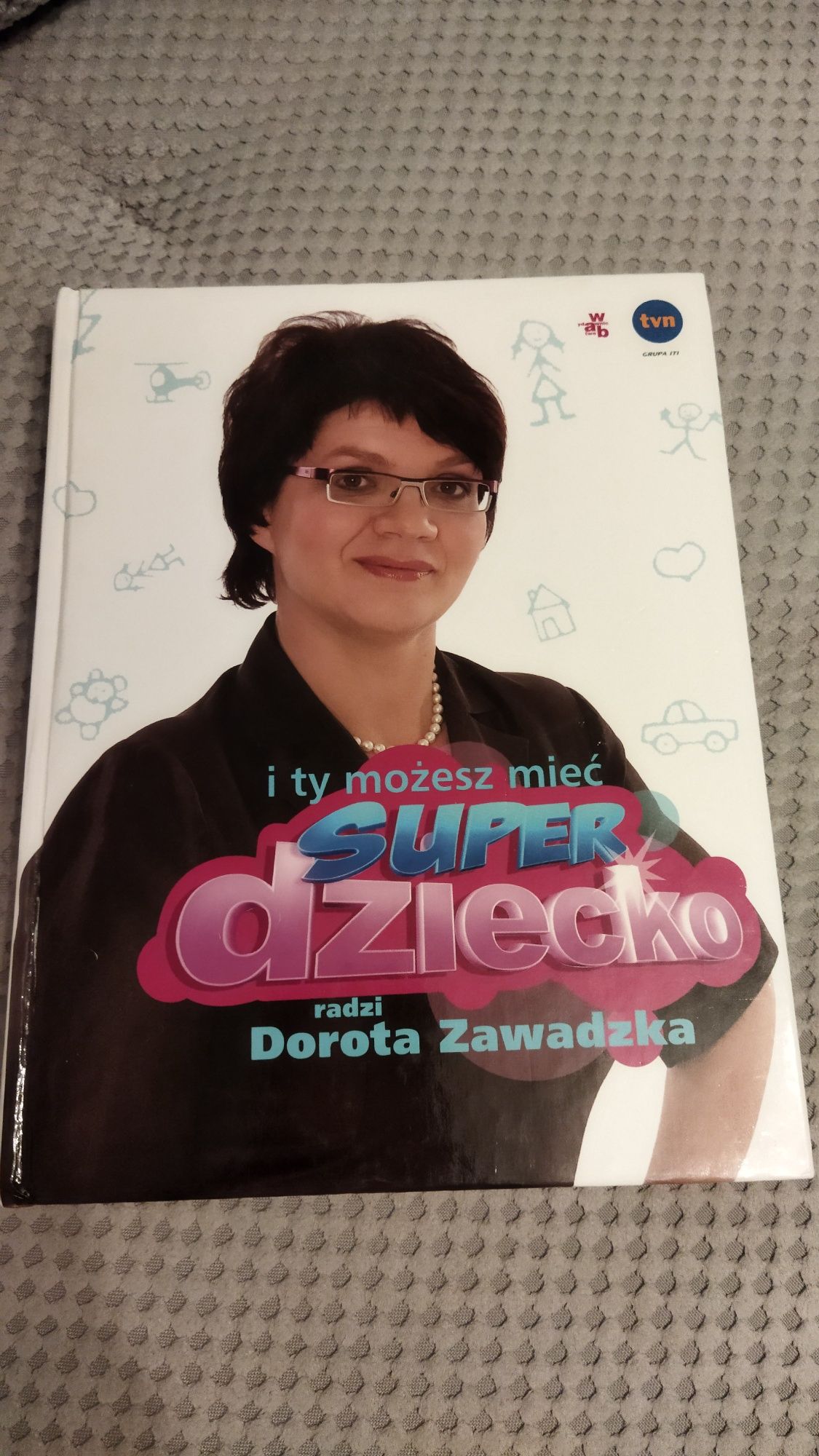 I ty możesz mieć super dziecko Dorota Zawadzka