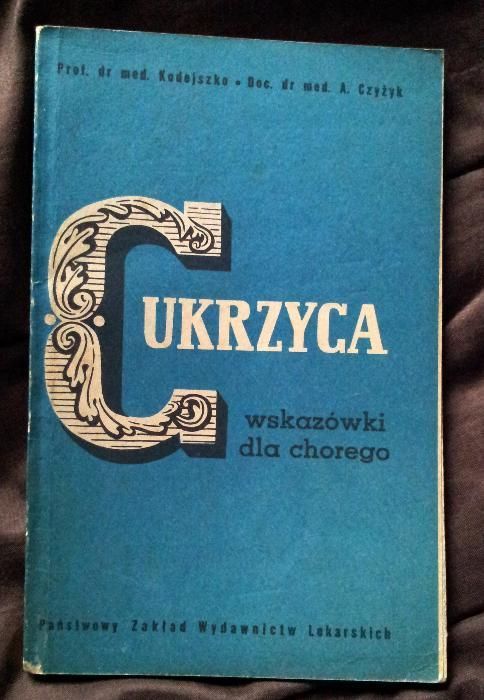 E. Kodejszko; A. Czyżyk - Cukrzyca, wskazówki dla chorego