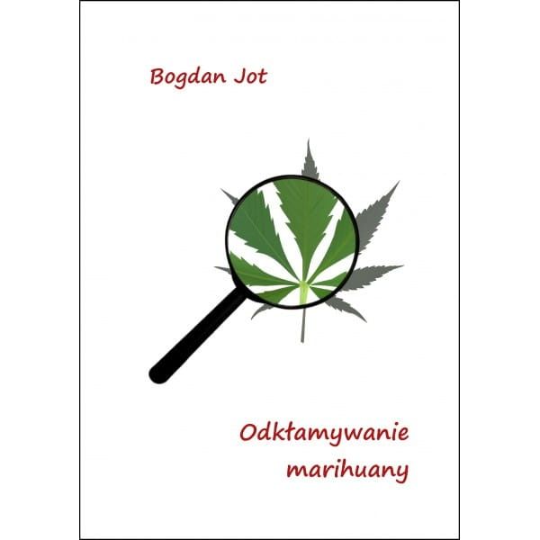 Odkłamywanie marihuany  Bogdan Jot