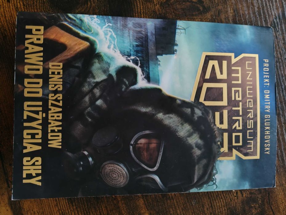 Prawo Do Użycia Siły - D. Szabałow / Uniwersum METRO 2033 / Postapo