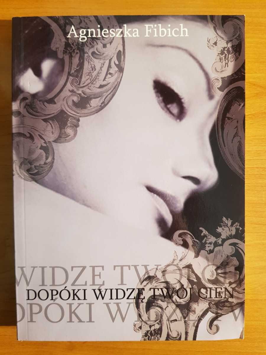 Dopóki widzę twój cień Agnieszka Fibich