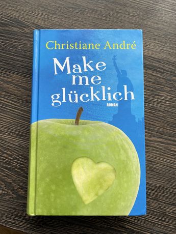 Роман німецькою Make me glücklich Christiane Andre