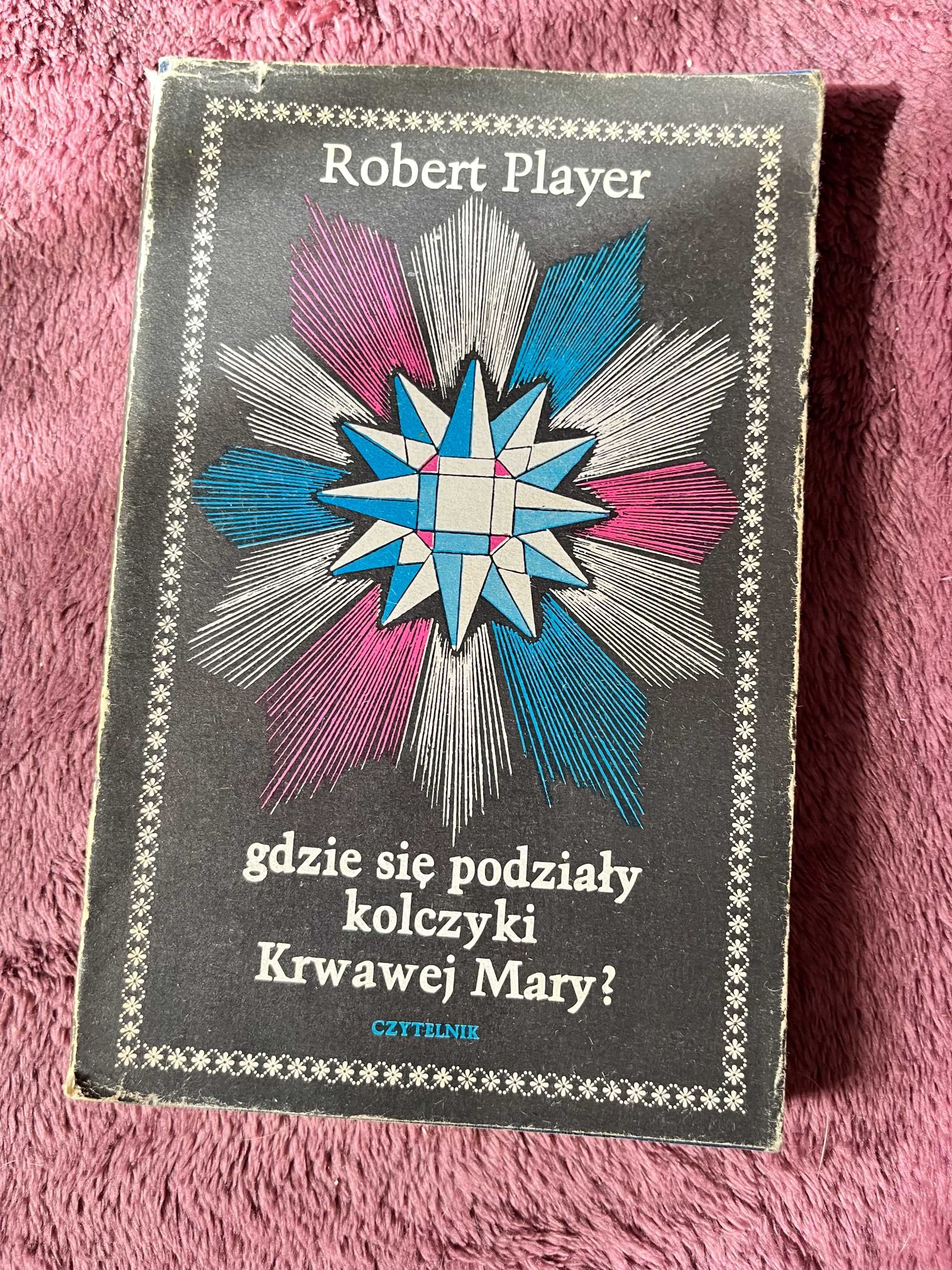 Gdzie się podziały kolczyki Krwawej Mary Robert Player