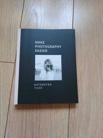 Książka "Make Photography Easier" Katarzyna Tusk