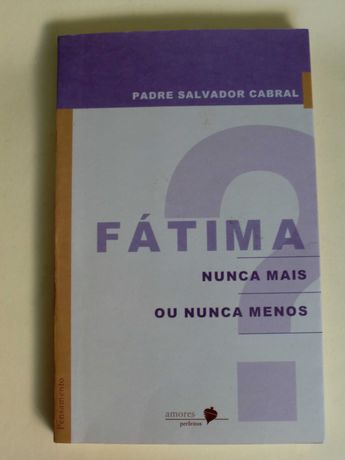 Fátima nunca mais ou nunca menos
do Padre Salvador Cabral