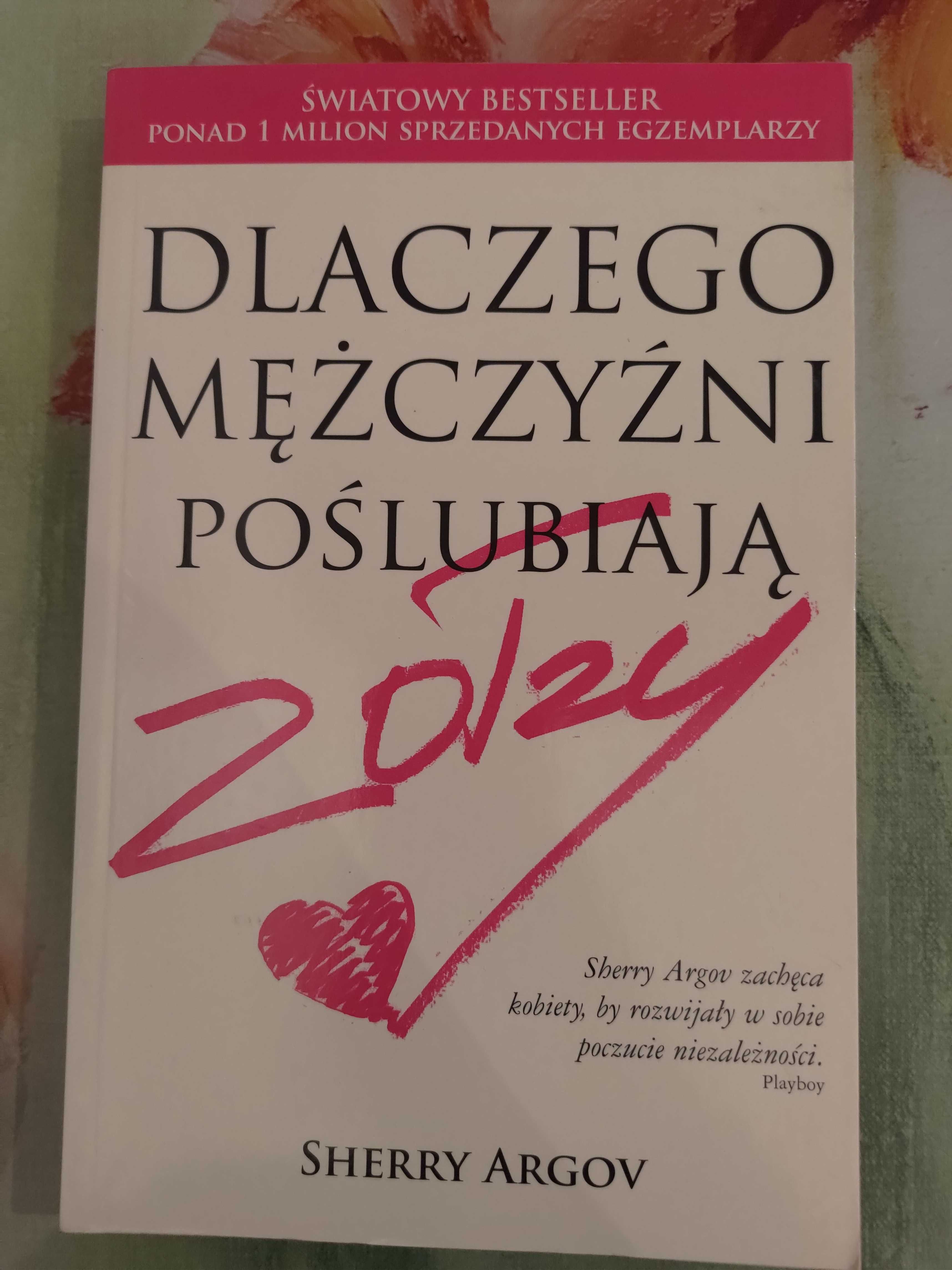 Nowa! Dlaczego mężczyźni poślubiają zołzy Sherry Argov